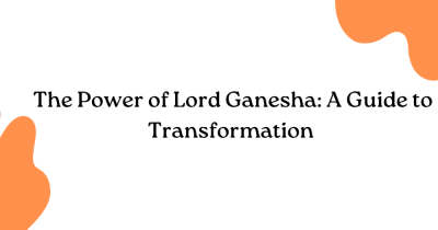 The Power of Lord Ganesha: A Guide to Transformation The Power of Lord Ganesha: A Guide to Transformation